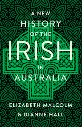 Cover of A New History of the Irish in Australia, by Dianne Hall and Elizabeth Malcolm