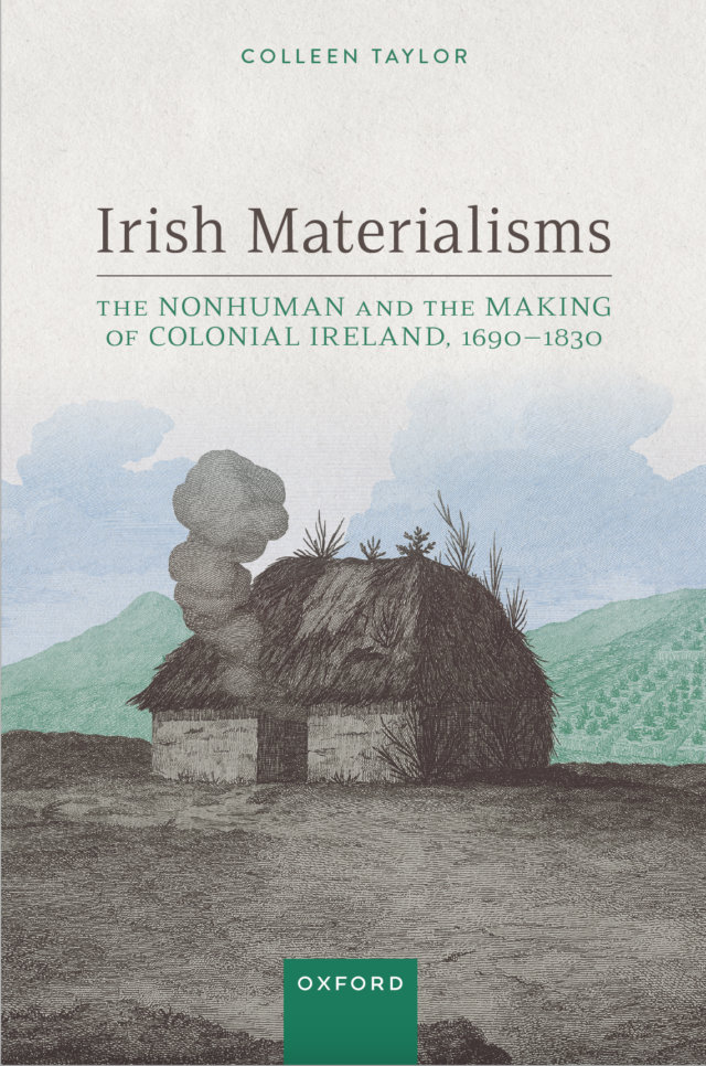 Irish Materialisms: The Nonhuman and the Making of Colonial Ireland, 1690-1830
