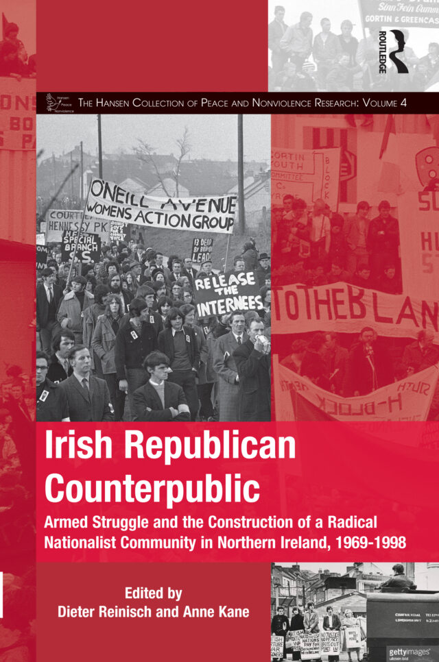 Irish Republican Counterpublic: Armed Struggle and the Construction of a Radical Nationalist Community in Northern Ireland, 1969-1998