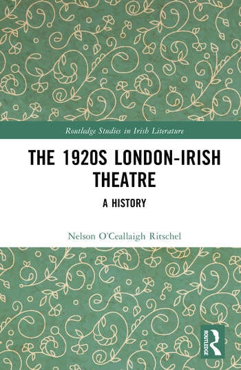 The 1920s London-Irish Theatre: A History